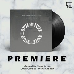 PREMIERE: Around Us, Sinan Arsan - Cold Coffee (Original Mix) [RYNTH]