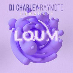 DJ Charley Raymdtc - Loum (Ubankiz 2022 )