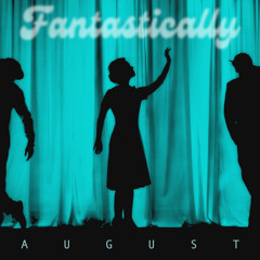 Fantastically August