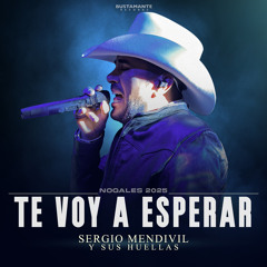 Te Voy A Esperar - Nogales 2025 (En Vivo)