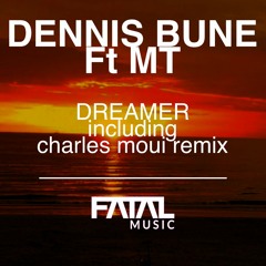 Dennis Bune Ft MT - Dreamer (Charles Moui Remix)