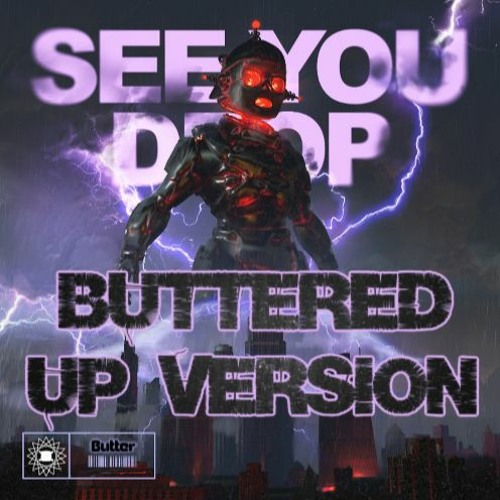 Ray Volpe - See You Drop (BUTTERED UP VERSION)