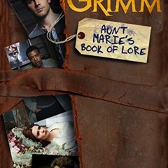 [Access] PDF EBOOK EPUB KINDLE Grimm: Aunt Marie's Book of Lore by  Titan Books 📜