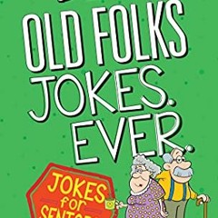 [VIEW] EBOOK EPUB KINDLE PDF Best Old Folks Jokes Ever (Joke Books) by  Chantelle Gra