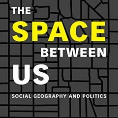 download EPUB 💓 The Space between Us: Social Geography and Politics by  Ryan D. Enos