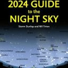 (PDF Download) 2024 Guide to the Night Sky: A Month-By-Month Guide to Exploring the Skies Above Nort