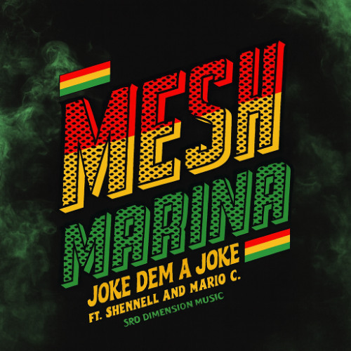 MESH MARINA FT SHENNELL AND MARIO C - JOKE DEM A JOKE