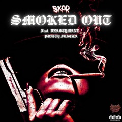 SMOKED OUT [ Feat. DNASTYMANE, PR3TTY FLACKA ]