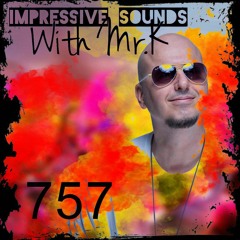 Mr.K Impressive Sounds Radio Nova Vol.757 Part 1 (09.08.2022)