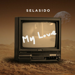 my love by selasido