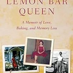[View] [EBOOK EPUB KINDLE PDF] The Lemon Bar Queen: A Memoir of Love, Baking, and Memory Loss by Jod