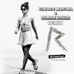 We Found Love - Stavros Martina & Romain Sailor Remix (FREE DOWNLOAD)
