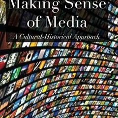 View PDF EBOOK EPUB KINDLE Making Sense of Media: A Cultural-Historical Approach by  Robert Henry St