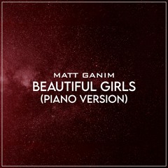 Beautiful Girls (Piano Version) - Matt Ganim