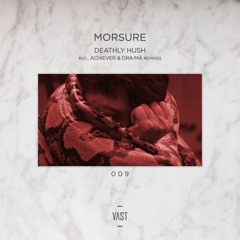 MORSURE - Deathly Hush (DRA MÄ Remix) [VAST009]