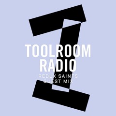 Toolroom Radio EP516 - Redux Saints Guest Mix