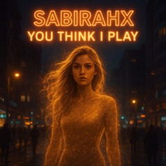 You think I play
