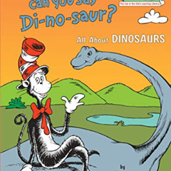 ACCESS KINDLE 🖍️ Oh Say Can You Say Di-no-saur?: All About Dinosaurs (Cat in the Hat