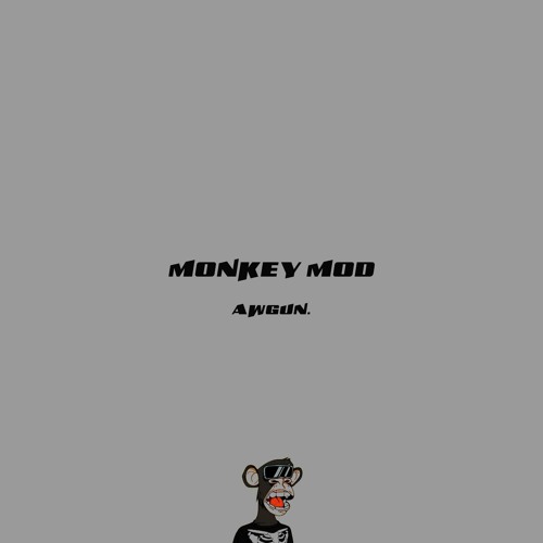 Stream MONKEY MOD by AWGUN. | FSCSM | Listen online for free on SoundCloud