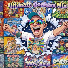 The Ultimate Bonkers Journey ..... 1 - 17    🥰     100% Vinyl and 100% Bonkers