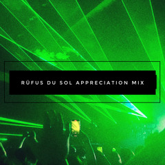 Rufus Du Sol Appreciation Mix