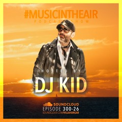 #MUSICINTHEAIR [300-26] w/ DJ KID