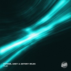 Futosé, Akey & Antony Miles - Play (Radio Edit)