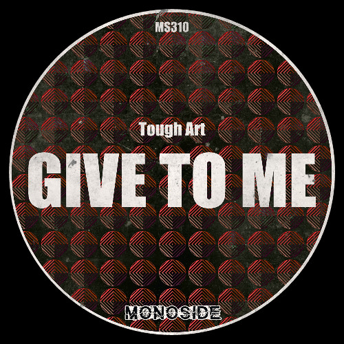 Tough Art - GIVE TO ME // MS310