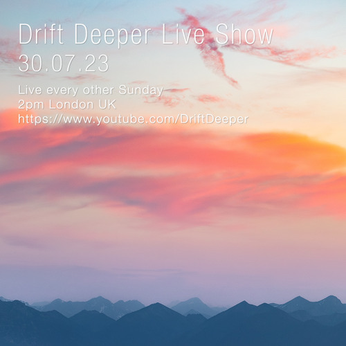 Drift Deeper Live Show 240 - 30.07.23