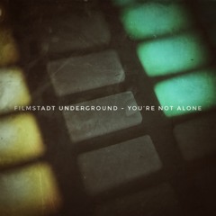You‘re not alone - Filmstadt Underground