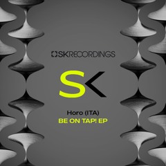 Horo (ITA) - Be On Tap! (Original Mix)