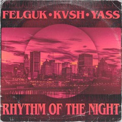 Felguk, KVSH - Rhythm Of The Night (Remake)