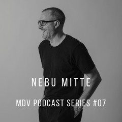 MDV Podcast Series #07 - Nebu Mitte