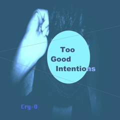 Too Good Intentions