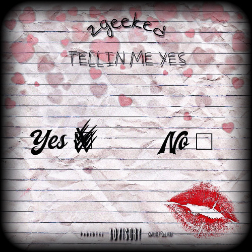 2Geeked - Tellin Me Yes 💋