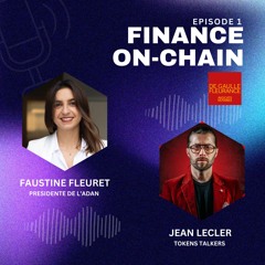 Finance on Chain : Faustine Fleuret sur l'avenir du Web3 en France #75