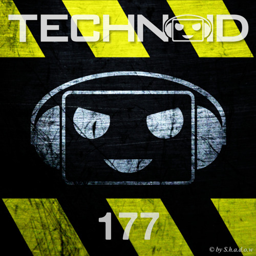 Technoid Podcast 177 by S.h.a.d.o.w [132BPM]