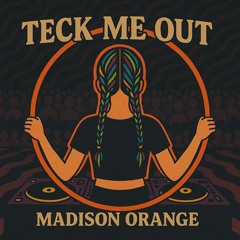 Teck Me Out live mix by Madison Orange