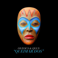 OVEOUS - Queimar Dos (Original Mix) [feat. QVLN]