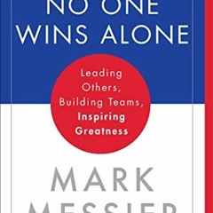 [VIEW] [EBOOK EPUB KINDLE PDF] No One Wins Alone: Leading Others, Building Teams, Inspiring Greatnes