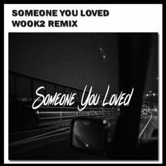 Someone You Loved [WOOK2 Remix]