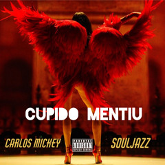 Cupido Mentiu Ft (Souljazz)