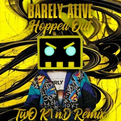Barely Alive - Hopped Out (TWO KIND Bootleg) Free DL