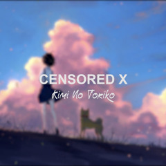 Kimi No Toriko (summertime)(Censored X Remix)