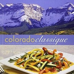 ( PkY ) Colorado Classique: A Collection of Fresh Recipes from the Rockies by  The Junior League of