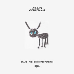 Drake - Rich Baby Daddy (Club Corolla Remix)