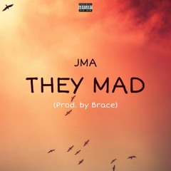 They Mad (Prod. By Brace)