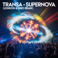 Transa - Supernova (London & Niko remix) *FREE DOWNLOAD*