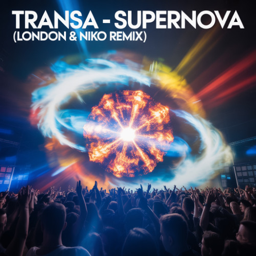 Transa - Supernova (London & Niko remix) *FREE DOWNLOAD*