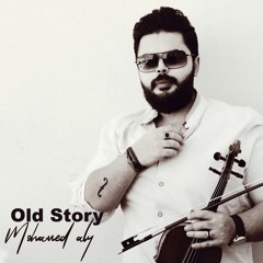 Old Story Original Music  By Mohamed Aly  قصة قديمة موسيقي  محمد علي